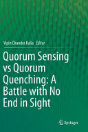 Quorum sensing vs quorum quenching : a battle with no end in sight /