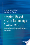 Hospital-based health technology assessment : the next frontier for health technology assessment /