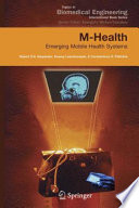 M-health : emerging mobile health systems /