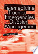 Telemedicine for trauma, emergencies, and disaster management /