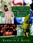 The Cambridge world history of human disease /