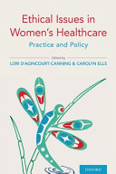 Ethical issues in women's healthcare : practice and policy /