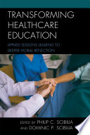 Transforming healthcare education : applied lessons leading to deeper moral reflection /