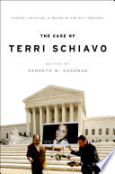 The case of Terri Schiavo : ethics, politics, and death in the 21st century /