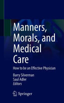 Manners, morals, and medical care : how to be an effective physician /