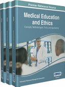 Medical education and ethics : concepts, methodologies, tools, and applications /