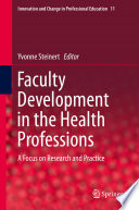 Faculty development in the health professions : a focus on research and practice /
