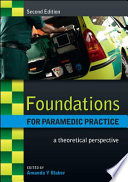 Foundations for paramedic practice : a theoretical perspective /