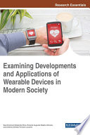 Examining developments and applications of wearable devices in modern society /
