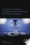 Control systems design of bio-robotics and bio-mechatronics with advanced applications /