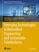Emerging technologies in biomedical engineering and sustainable telemedicine /