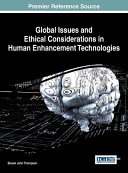 Global issues and ethical considerations in human enhancement technologies /