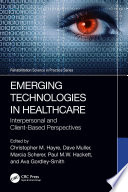 Emerging Technologies in Healthcare : Interpersonal and Client Based Perspectives /