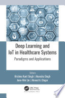 Deep learning and Iot in healthcare systems : paradigms and applications /
