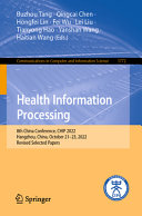 Health information processing : 8th China Conference, CHIP 2022, Hangzhou, China, October 21-23, 2022, revised selected papers /