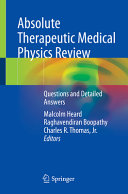 Absolute therapeutic medical physics review : questions and detailed answers /