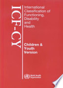 International classification of functioning, disability, and health : children & youth version : ICF-CY.