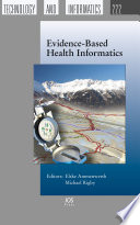 Evidence-based health informatics : promoting safety and efficiency through scientific methods and ethical policy /