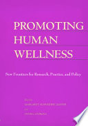 Promoting human wellness : new frontiers for research, practice, and policy /