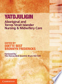 Yatdjuligin : aboriginal and Torres Strait Islander nursing and midwifery care /