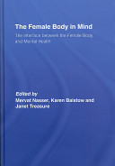 The female body in mind : the interface between the female body and mental health /