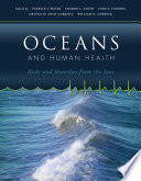 Oceans and human health : risks and remedies from the seas /
