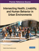 Intersecting health, livability, and human behavior in urban environments /