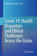 COVID-19 : health disparities and ethical challenges across the globe /