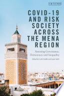Covid-19 and risk society across the MENA Region : assessing governance, democracy and inequality /