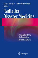 Radiation disaster medicine : perspective from the Fukushima nuclear accident /