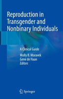 Reproduction in transgender and nonbinary individuals : a clinical guide /