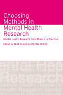 Choosing methods in mental health research : mental health research from theory to practice /