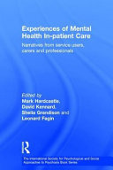 Experiences of mental health in-patient care : narratives from service users, carers and professionals /
