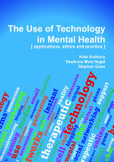 The use of technology in mental health : applications, ethics and practice /