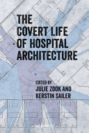 The covert life of hospital architecture /