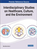 Interdisciplinary studies on healthcare, culture, and the environment /