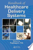 Handbook of healthcare delivery systems /