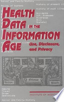 Health data in the information age : use, disclosure, and privacy /