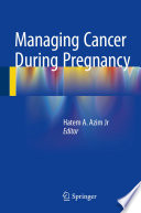 Managing cancer during pregnancy /