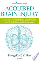 Acquired brain injury : clinical essentials for neurotrauma and rehabilitation professionals /