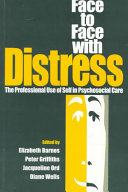 Face to face with distress : the professional use of self in psychosocial care /