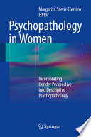 Psychopathology in women : incorporating gender perspective into descriptive psychopathology /