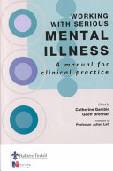 Working with serious mental illness : a manual for clinical practice /