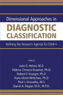 Dimensional approaches in diagnostic classification : refining the research agenda for DSM-V /