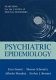 Psychiatric epidemiology : searching for the causes of mental disorders /