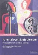 Parental psychiatric disorder : distressed parents and their families /