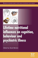 Lifetime nutritional influences on cognition, behaviour, and psychiatric illness /