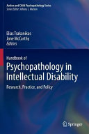 Handbook of psychopathology in intellectual disability : research, practice, and policy /