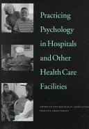 Practicing psychology in hospitals and other health care facilities /