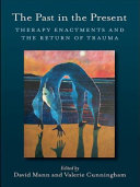 The past in the present : therapy enactments and the return of trauma /